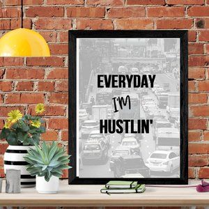 Digital Print Art "Everyday I'm Hustlin" Wall Art